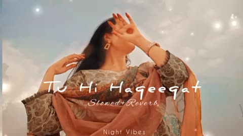 Tu Hi Haqeeqat - (Slowed+Reverb) - Irshan Ashraf - Javed Ali - Shadab Faridi - Night Vibes