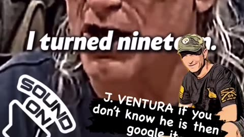Jesse Ventura about after his first deployment.