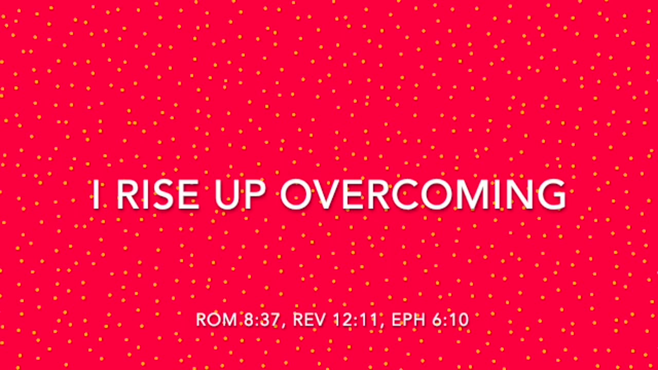 I RISE UP OVERCOMING