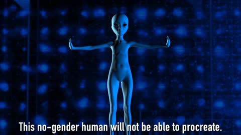 David Icke/ connecting the dots, they want a no gender human