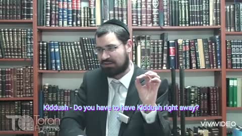 Kiddush - Do you have to have Kiddush right away? Video # 5