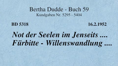 BD 5318 - NOT DER SEELEN IM JENSEITS .... FÜRBITTE - WILLENSWANDLUNG ....