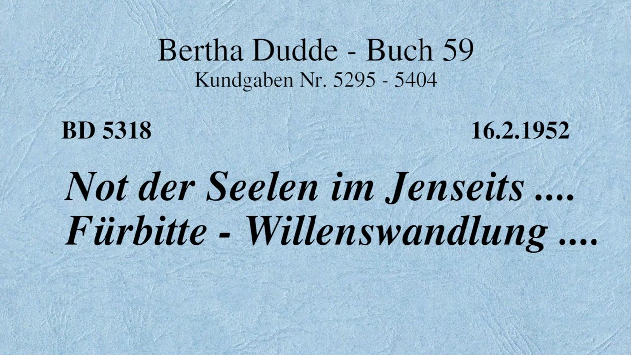 BD 5318 - NOT DER SEELEN IM JENSEITS .... FÜRBITTE - WILLENSWANDLUNG ....