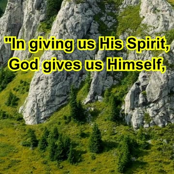 In giving us His Spirit, God gives us Himself, making Himself a fountain of divine influences