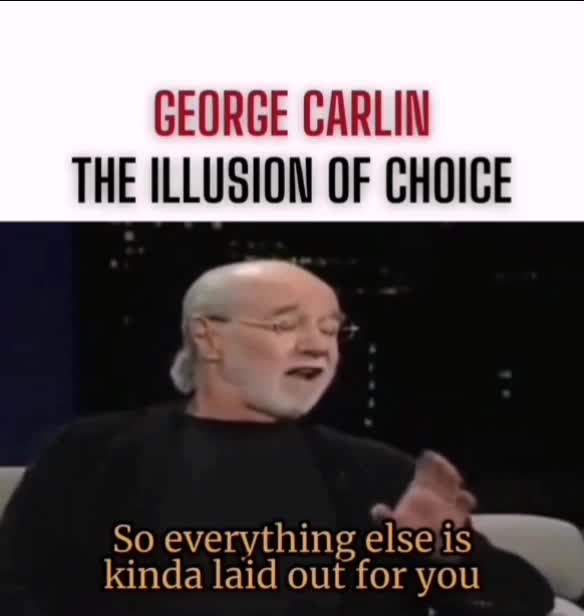 The Illusion of Freedom of Choice! - George Carlin