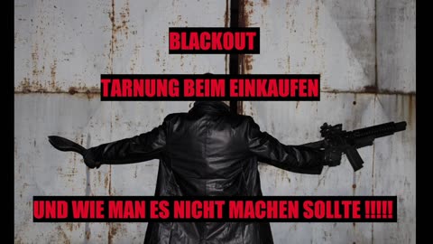 BLACKOUT TARNUNG BEIM EINKAUFEN