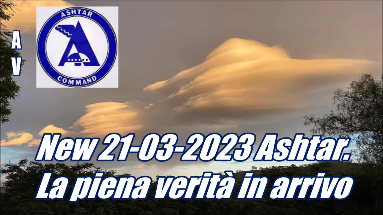 Ashtar. La piena verità in arrivo!