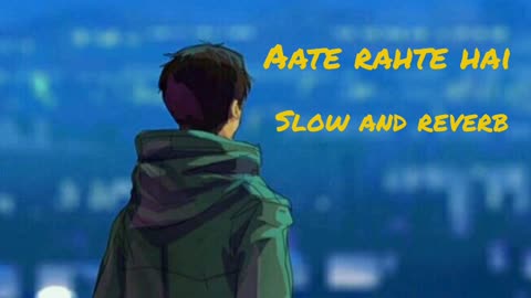 Aate rahte hai lofi song