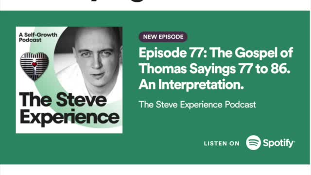 Podcast #77 The Gospel of Thomas Sayings 77 to 86. The Nag Hammadi Scriptures. Steve's Interpretation.