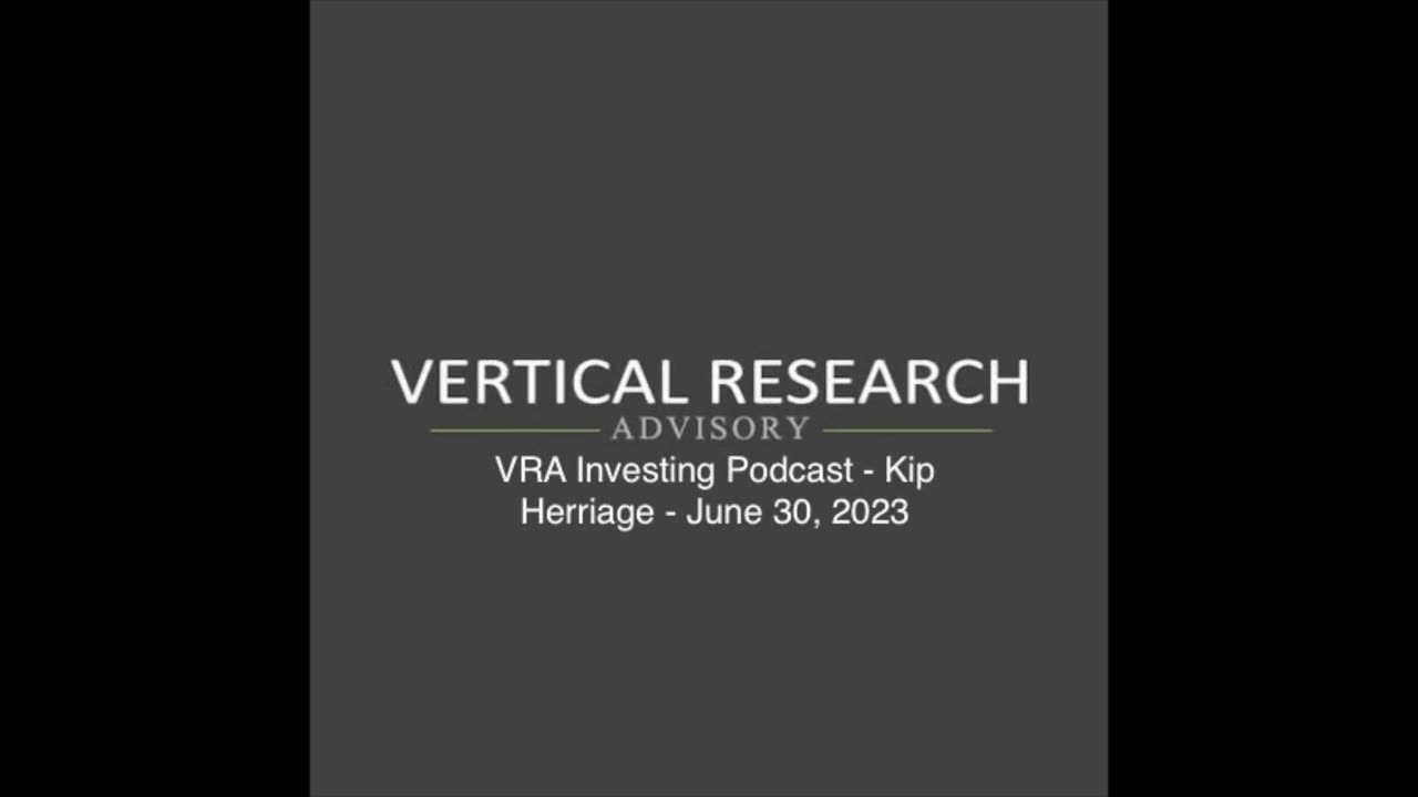 VRA Investing Podcast - Kip Herriage - June 30, 2023