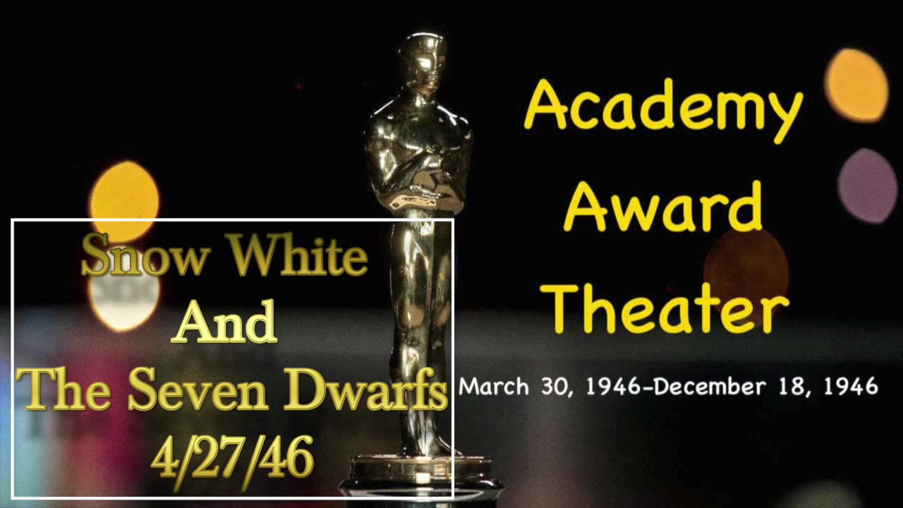 46-04-27 Academy Award Theater Snow White And The Seven Dwarfs