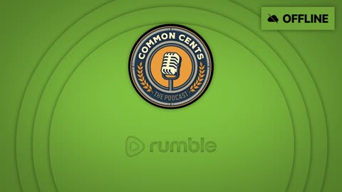 The Common Cents Podcast Rumble Premiere