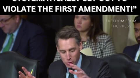 Josh Hawley: "THE FEDERAL GOVERNMENT SYSTEMATICALLY SET OUT TO VIOLATE THE FIRST AMENDMENT!”