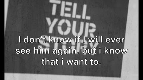 I don't know if I will ever see him again. but i know that i want to.