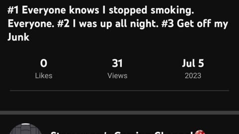 Everyone Knows I stopped smoking. I was up all night. Get off my junk.
