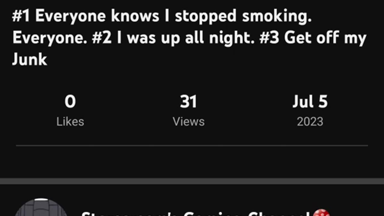 Everyone Knows I stopped smoking. I was up all night. Get off my junk.