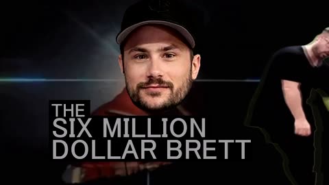 Six Million Dollar Brett