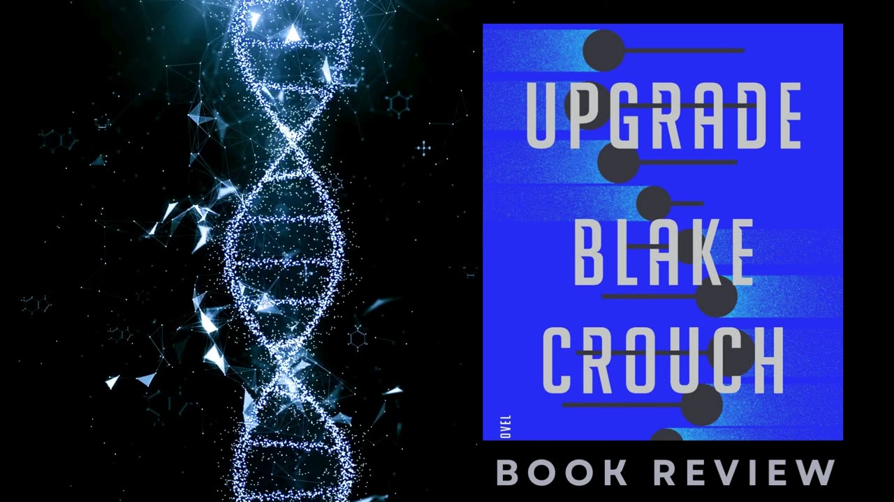 Upgrade by Blake Crouch Book Recap/Review