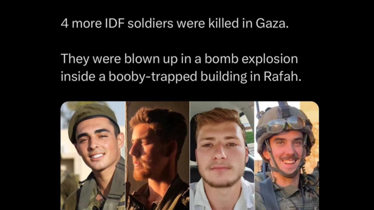 4 more IDF soldiers were killed in Gaza.