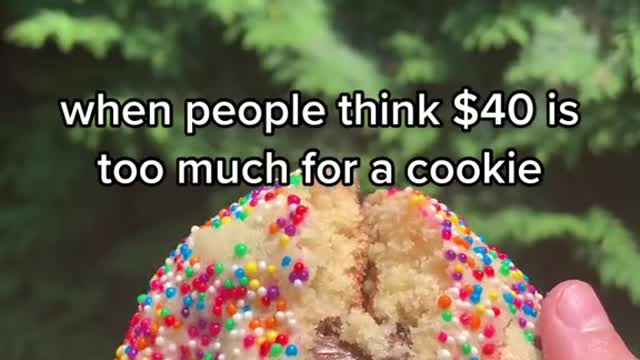 when people think $40 is too much for a cookie