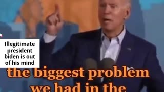 Illegitimate President Biden Is Out Of His Mind