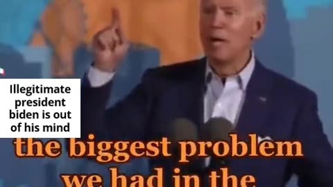 Illegitimate President Biden Is Out Of His Mind