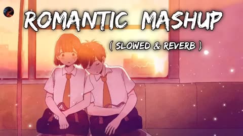 ROMANTIC MASHUP __ ( Slowed ROMANTIC MASHUP __ ( Slowed