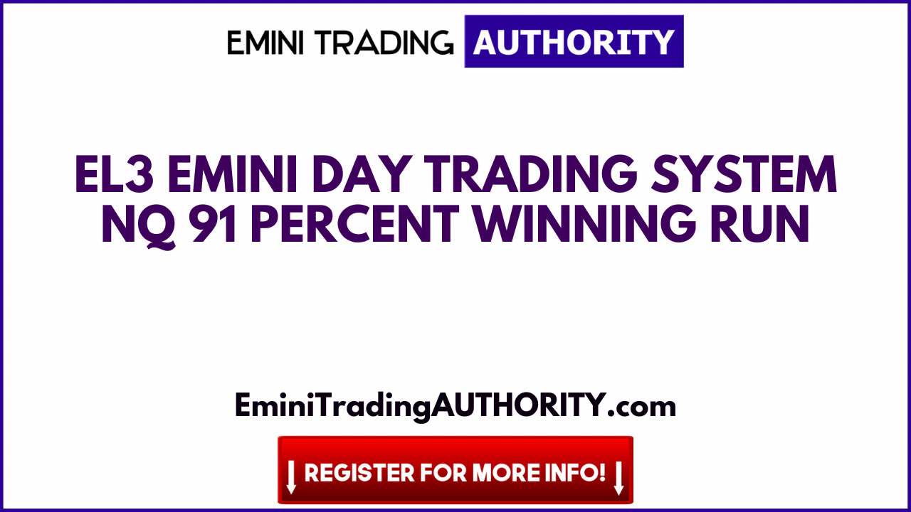 EL3 Emini Day Trading System NQ 91 Percent Winning Run