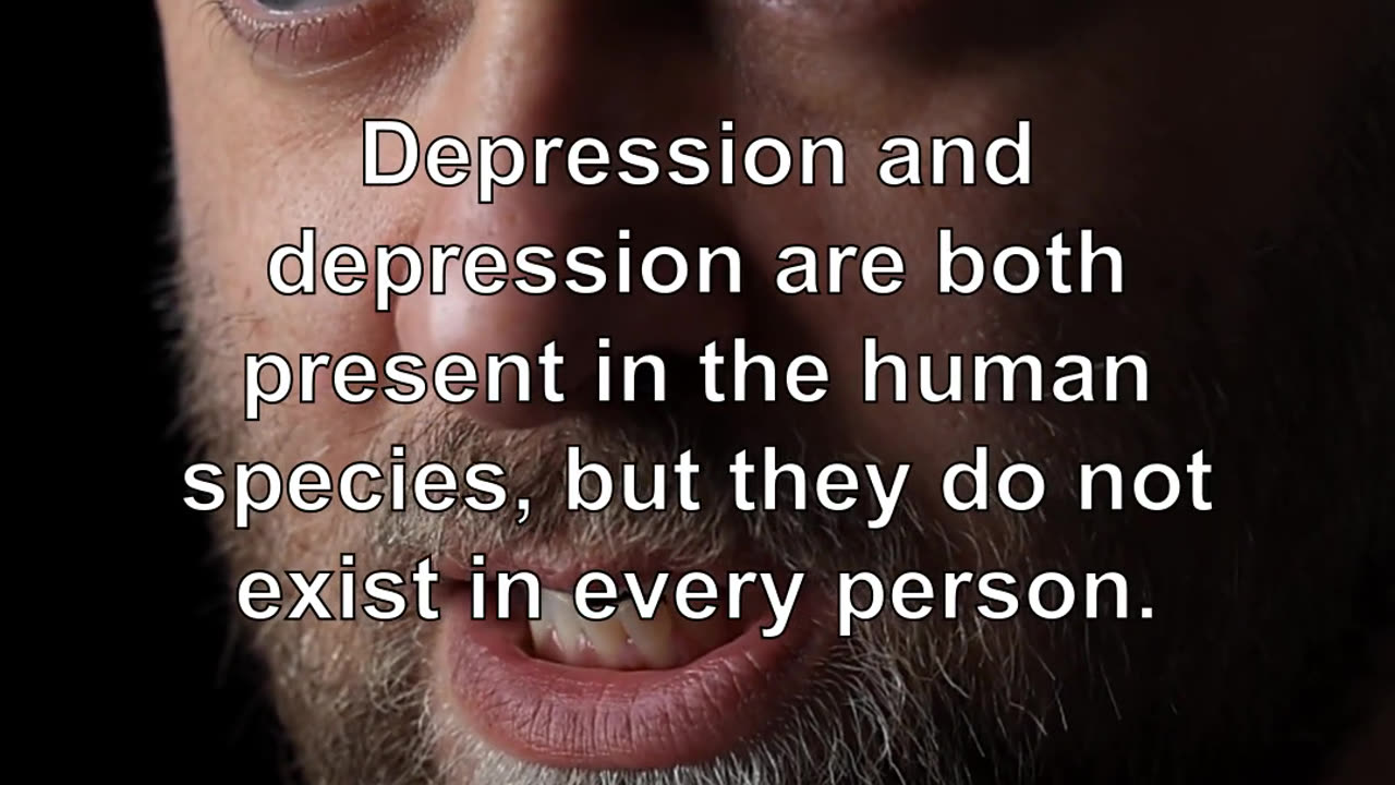Depression and depression are both present in the human species, but they do not exist in every...