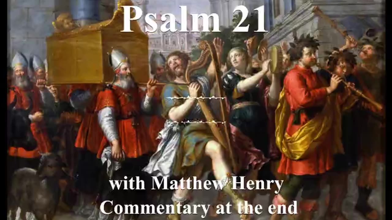 📖🕯 Holy Bible - Psalm 21 with Matthew Henry Commentary at the end.