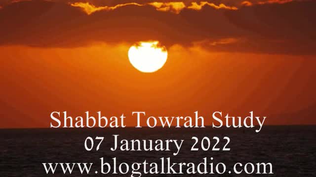 Shabbat Towrah Study 07 January 2022