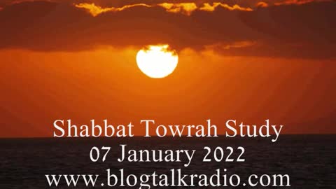 Shabbat Towrah Study 07 January 2022