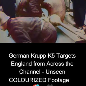 German Krupp K5 Targets England from Across the Channel - Unseen COLOURIZED Footage 🇩🇪🎯🇬🇧🎥