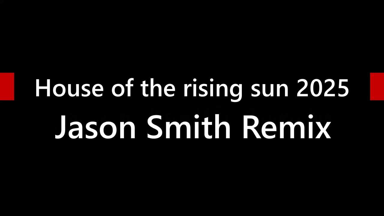 House of the rising sun 2025 - Jason Smith Remix