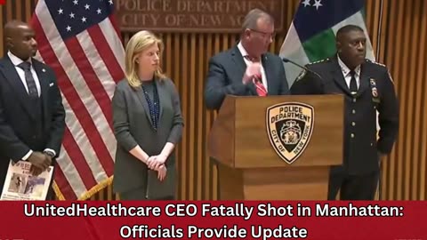 UnitedHealthcare CEO Fatally Shot in Manhattan: Officials Provide Update