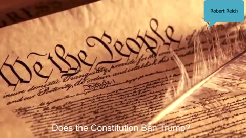 Does the Constitution Ban Trump from Running Again ? - Robert Reich