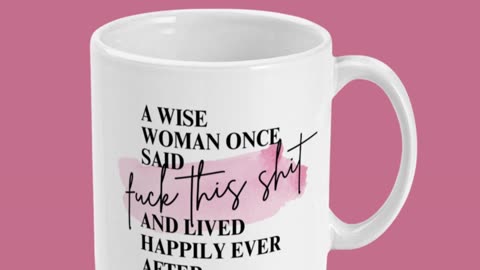 A Wise Woman Once Said Mug by Welovit - 11oz / 325ml