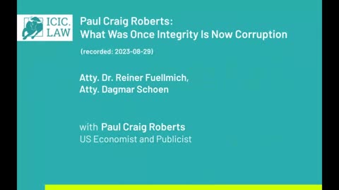 ICIC.LAW - Dr. Reiner Fuellmich, Paul Craig Roberts: What Was Once Integrity Is Now Corruption