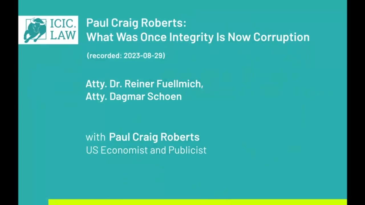 ICIC.LAW - Dr. Reiner Fuellmich, Paul Craig Roberts: What Was Once Integrity Is Now Corruption