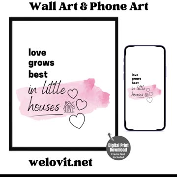 Love Grows Best in Little Houses! Wall Art / Print and Phone Art Instant Download ❤️