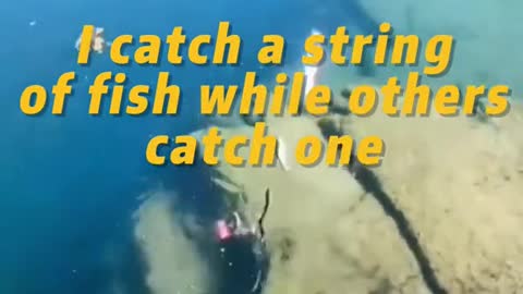 I catch a string of fish while others catch one