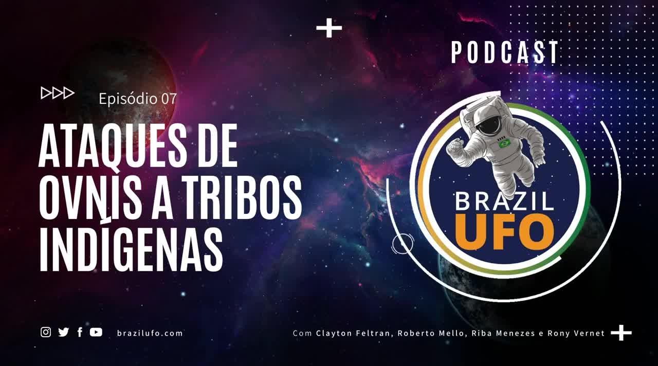 E07 Brazil UFO - Ep 007 - Ataques de OVNIs a Tribos Indígenas