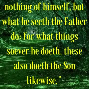 Verily, verily, I say unto you, The Son can do nothing of himself