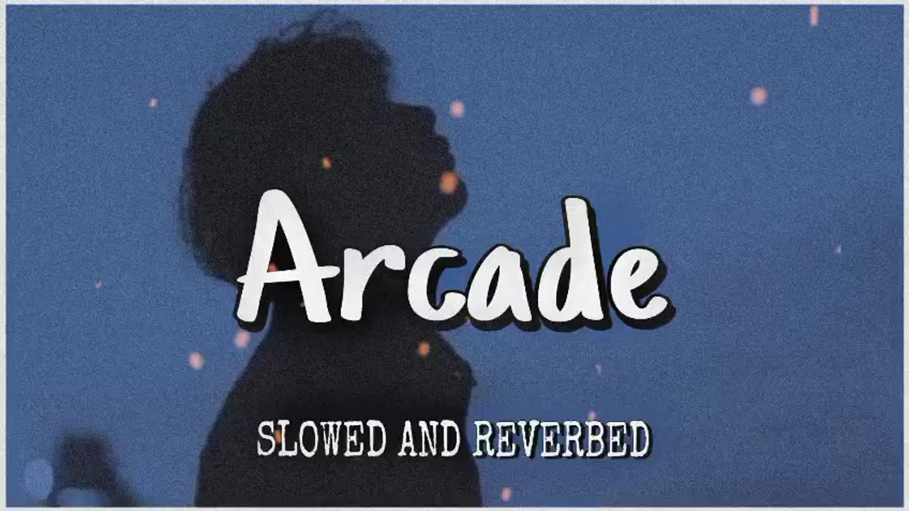 Arcade Full Song | Slowed And Reverbed | Lofi Music | Feel The Song