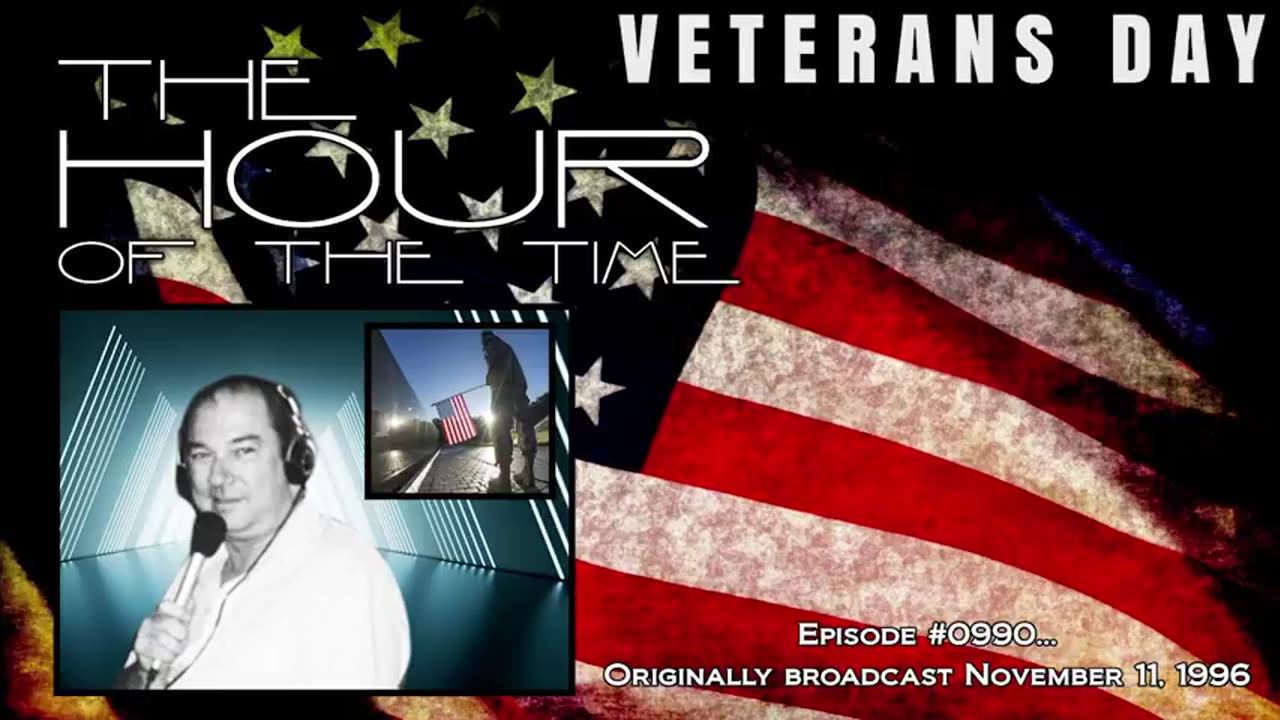 THE HOUR OF THE TIME #0990 VETERANS DAY