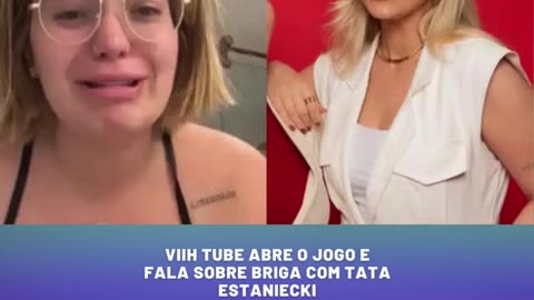 Viih Tube abre o jogo e fala sobre briga com Tata Estaniecki