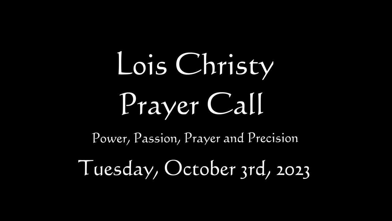 Lois Christy Prayer Group conference call for Tuesday, October 3rd, 2023