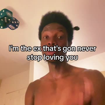 I’m The Ex That’s Gon Never Stop Loving You