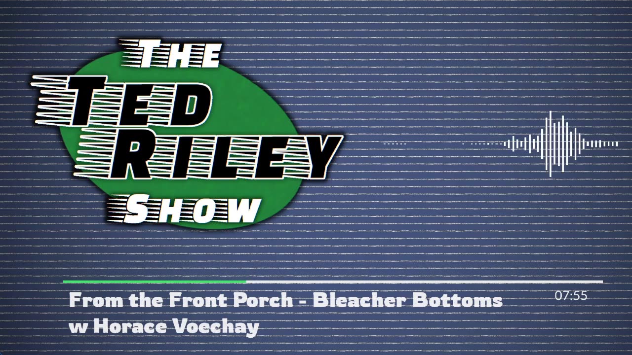 From the Front Porch - Bleacher Bottoms w Horace Voechay