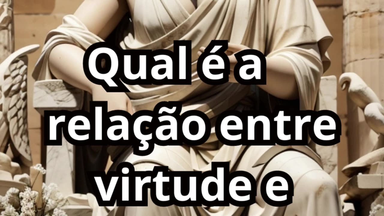 Aristóteles pergunta: Qual é a relação entre virtude e felicidade? Epicteto responde